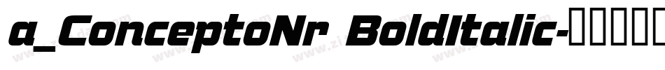 a_ConceptoNr BoldItalic字体转换